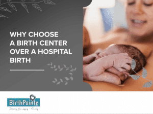 Why Choose a Birth Center Over a Hospital Birth