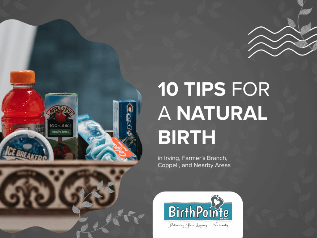 Tips for a Natural Birth in Irving, Farmer’s Branch, Coppell, and Nearby Areas