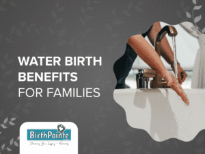 Benefits of Water Birth for families